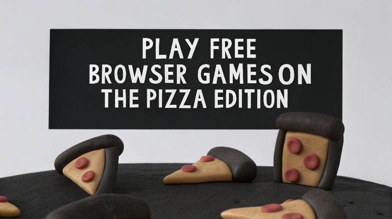 Play Free Browser Games on The Pizza Edition